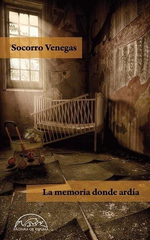 LA MEMORIA DONDE ARDÍA | 9788483932599 | VENEGAS, SOCORRO | Llibres Parcir | Librería Parcir | Librería online de Manresa | Comprar libros en catalán y castellano online