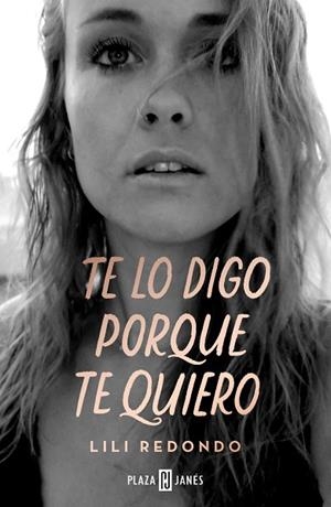TE LO DIGO PORQUE TE QUIERO | 9788401026195 | REDONDO, LILI | Llibres Parcir | Llibreria Parcir | Llibreria online de Manresa | Comprar llibres en català i castellà online