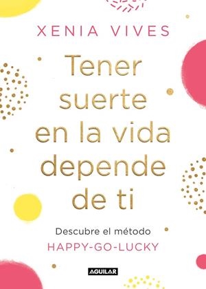 TENER SUERTE EN LA VIDA DEPENDE DE TI | 9788403521834 | VIVES, XENIA | Llibres Parcir | Llibreria Parcir | Llibreria online de Manresa | Comprar llibres en català i castellà online