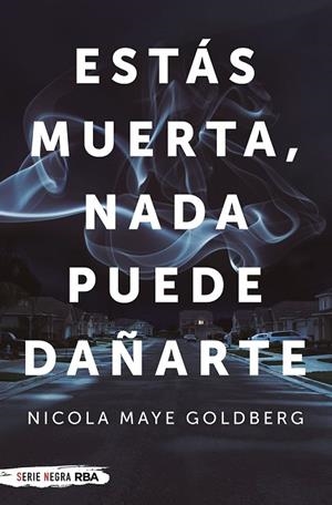 ESTÁS MUERTA, NADA PUEDE DAÑARTE | 9788491874720 | GOLDBERG NICOLA MAYE | Llibres Parcir | Llibreria Parcir | Llibreria online de Manresa | Comprar llibres en català i castellà online