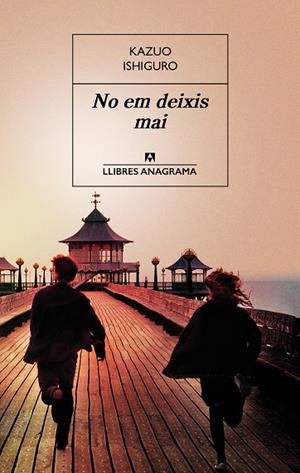 NO EM DEIXIS MAI | 9788433915528 | ISHIGURO, KAZUO | Llibres Parcir | Llibreria Parcir | Llibreria online de Manresa | Comprar llibres en català i castellà online