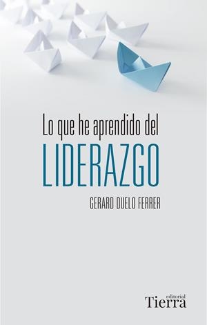 LO QUE HE APRENDIDO DEL LIDERAZGO | 9788418582240 | DUELO FERRER, GERARD | Llibres Parcir | Librería Parcir | Librería online de Manresa | Comprar libros en catalán y castellano online