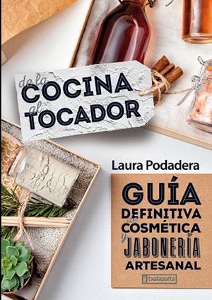 DE LA COCINA AL TOCADOR | 9788418252372 | PODADERA GARCÍA, LAURA | Llibres Parcir | Llibreria Parcir | Llibreria online de Manresa | Comprar llibres en català i castellà online