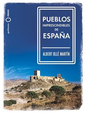 PUEBLOS IMPRESCINDIBLES DE ESPAÑA | 9788408239536 | OLLÉ, ALBERT | Llibres Parcir | Librería Parcir | Librería online de Manresa | Comprar libros en catalán y castellano online