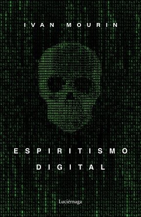 ESPIRITISMO DIGITAL | 9788418015601 | MOURIN, IVAN | Llibres Parcir | Llibreria Parcir | Llibreria online de Manresa | Comprar llibres en català i castellà online