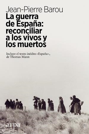 LA GUERRA DE ESPAÑA: RECONCILIAR A LOS VIVOS Y A LOS MUERTOS | 9788417623449 | BAROU, JEAN-PIERRE | Llibres Parcir | Llibreria Parcir | Llibreria online de Manresa | Comprar llibres en català i castellà online