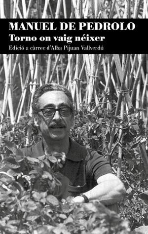 TORNO ON VAIG NÉIXER | 9788413032429 | DE PEDROLO MOLINA, MANUEL | Llibres Parcir | Llibreria Parcir | Llibreria online de Manresa | Comprar llibres en català i castellà online