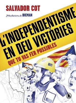 L'INDEPENDENTISME EN DEU VICTÒRIES (QUE TU VAS FER POSSIBLES) | 9788402424488 | COT, SALVADOR | Llibres Parcir | Librería Parcir | Librería online de Manresa | Comprar libros en catalán y castellano online