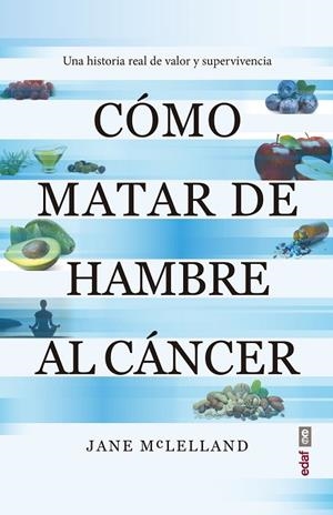 CÓMO MATAR DE HAMBRE AL CÁNCER | 9788441440814 | MACLELLAND, JANE | Llibres Parcir | Librería Parcir | Librería online de Manresa | Comprar libros en catalán y castellano online