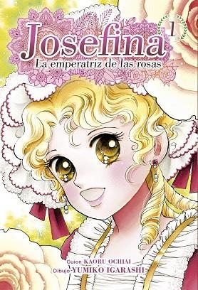 JOSEFINA: LA EMPERATRIZ DE LAS ROSAS 01 | 9788417957711 | IGARASHI, YUMIKO/ OCHIAI, KAORU | Llibres Parcir | Librería Parcir | Librería online de Manresa | Comprar libros en catalán y castellano online