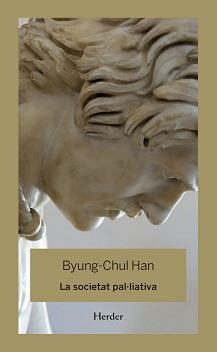 SOCIETAT PAL-LIATIVA, LA | 9788425446344 | HAN, BYUNG-CHUL | Llibres Parcir | Llibreria Parcir | Llibreria online de Manresa | Comprar llibres en català i castellà online