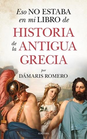 ESO NO ESTABA EN MI LIBRO DE HISTORIA DE LA ANTIGUA GRECIA | 9788418346255 | DÁMARIS ROMERO-GONZÁLEZ | Llibres Parcir | Llibreria Parcir | Llibreria online de Manresa | Comprar llibres en català i castellà online