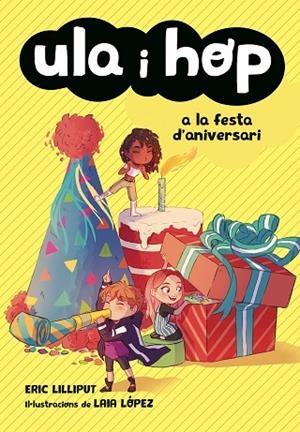 ULA I HOP A LA FESTA D'ANIVERSARI (ULA I HOP) | 9788420434414 | LILLIPUT, ERIC / LÓPEZ, LAIA | Llibres Parcir | Llibreria Parcir | Llibreria online de Manresa | Comprar llibres en català i castellà online
