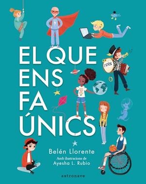 EL QUE ENS FA ÚNICS | 9788467945560 | BELÉN LLORENTE / AYESHA L. RUBIO | Llibres Parcir | Llibreria Parcir | Llibreria online de Manresa | Comprar llibres en català i castellà online