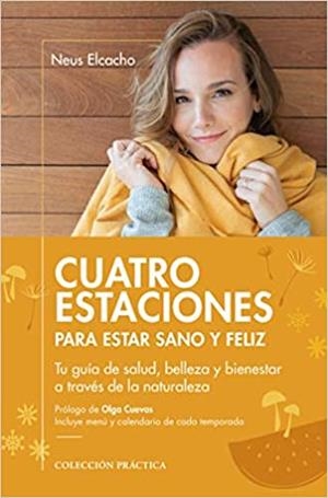 CUATRO ESTACIONES PARA ESTAR SANO Y FELIZ | 9788417432904 | ELCACHO, NEUS | Llibres Parcir | Llibreria Parcir | Llibreria online de Manresa | Comprar llibres en català i castellà online