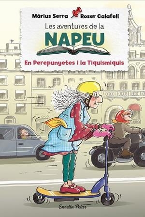 LES AVENTURES DE LA NAPEU. EL PEREPUNYETES I LA TIQUISMIQUIS | 9788418443848 | SERRA, MÀRIUS / CALAFELL, ROSER | Llibres Parcir | Librería Parcir | Librería online de Manresa | Comprar libros en catalán y castellano online