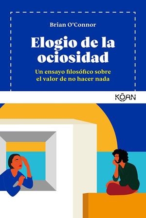 ELOGIO DE LA OCIOSIDAD | 9788418223198 | O´CONNOR, BRIAN | Llibres Parcir | Librería Parcir | Librería online de Manresa | Comprar libros en catalán y castellano online