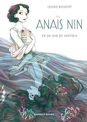 ANAÏS NIN EN UN MAR DE MENTIRAS | 9788409260034 | BISCHOFF, LÉONIE | Llibres Parcir | Llibreria Parcir | Llibreria online de Manresa | Comprar llibres en català i castellà online