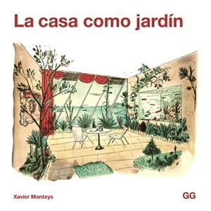 LA CASA COMO JARDÍN | 9788425232411 | MONTEYS I ROIG, XAVIER | Llibres Parcir | Librería Parcir | Librería online de Manresa | Comprar libros en catalán y castellano online