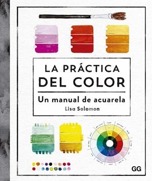 LA PRÁCTICA DEL COLOR | 9788425233302 | SOLOMON, LISA | Llibres Parcir | Llibreria Parcir | Llibreria online de Manresa | Comprar llibres en català i castellà online
