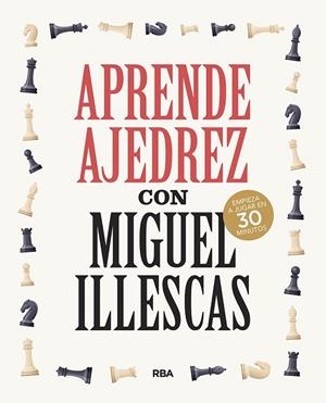APRENDE AJEDREZ CON MIGUEL ILLESCAS | 9788491876045 | ILLESCAS CÓRDOBA, MIGUEL | Llibres Parcir | Llibreria Parcir | Llibreria online de Manresa | Comprar llibres en català i castellà online