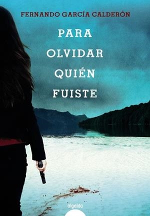 PARA OLVIDAR QUIÉN FUISTE | 9788491891529 | GARCÍA CALDERÓN, FERNANDO | Llibres Parcir | Llibreria Parcir | Llibreria online de Manresa | Comprar llibres en català i castellà online
