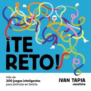 ¡TE RETO! MÁS DE 200 JUEGOS INTELIGENTES PARA DISFRUTAR EN FAMILIA | 9788418260674 | TAPIA, IVAN | Llibres Parcir | Llibreria Parcir | Llibreria online de Manresa | Comprar llibres en català i castellà online