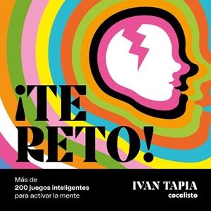 ¡TE RETO! MÁS DE 200 JUEGOS INTELIGENTES PARA ACTIVAR LA MENTE | 9788418260681 | TAPIA, IVAN | Llibres Parcir | Llibreria Parcir | Llibreria online de Manresa | Comprar llibres en català i castellà online