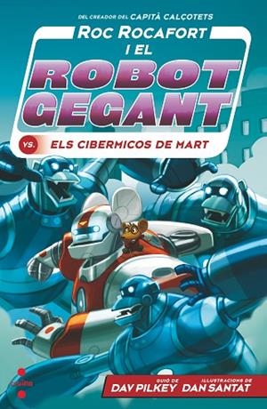 C-RR.4 ROC ROCAFORT I EL ROBOT GEGANT VS. ELS CIBERMICOS DE MART | 9788466149303 | PILKEY, DAV | Llibres Parcir | Librería Parcir | Librería online de Manresa | Comprar libros en catalán y castellano online