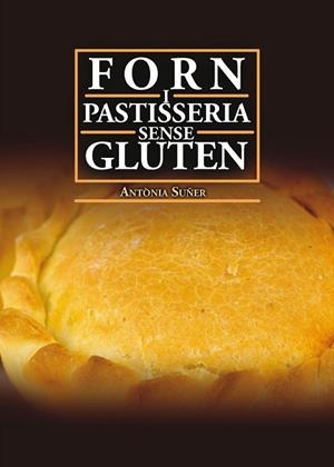 FORN I PASTISSERIA SENSE GLUTEN | 9788417113629 | SUÑER MESQUIDA, ANTÒNIA | Llibres Parcir | Llibreria Parcir | Llibreria online de Manresa | Comprar llibres en català i castellà online