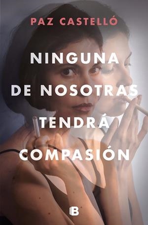 NINGUNA DE NOSOTRAS TENDRÁ COMPASIÓN | 9788466669290 | CASTELLÓ, PAZ | Llibres Parcir | Llibreria Parcir | Llibreria online de Manresa | Comprar llibres en català i castellà online