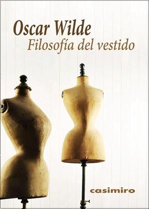 FILOSOFÍA DEL VESTIDO 2ªED | 9788416868070 | WILDE OSCAR | Llibres Parcir | Llibreria Parcir | Llibreria online de Manresa | Comprar llibres en català i castellà online