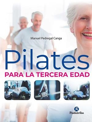 PILATES PARA LA TERCERA EDAD | 9788499109398 | PEDREGAL CANGA, MANUEL | Llibres Parcir | Librería Parcir | Librería online de Manresa | Comprar libros en catalán y castellano online