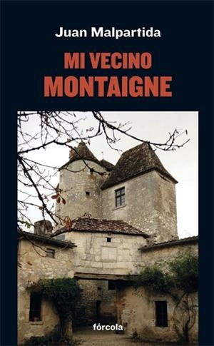 MI VECINO MONTAIGNE | 9788417425913 | MALPARTIDA ORTEGA, JUAN | Llibres Parcir | Librería Parcir | Librería online de Manresa | Comprar libros en catalán y castellano online