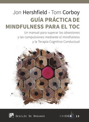 GUÍA PRÁCTICA DE MINDFULNESS PARA EL TOC. UN MANUAL PARA SUPERAR LAS OBSESIONES | 9788433031105 | HERSHFIELD, JON / CORBOY, TOM | Llibres Parcir | Librería Parcir | Librería online de Manresa | Comprar libros en catalán y castellano online