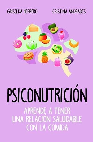 PSICONUTRICIÓN. APRENDE A TENER UNA RELACIÓN SALUDABLE CON LA COMIDA | 9788417057916 | HERRERO MARTÍN, GRISELDA / ANDRADES RAMÍREZ, CRISTINA | Llibres Parcir | Llibreria Parcir | Llibreria online de Manresa | Comprar llibres en català i castellà online