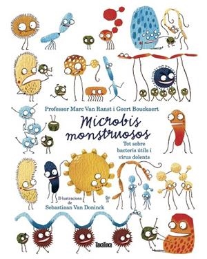 MICROBIOS MONSTRUOSOS. SOBRE BACTERIAS ÚTILES Y VIRUS DAÑINOS | 9788417383749 | VAN RANST, MARC / BOUCKAERT, GEERT | Llibres Parcir | Llibreria Parcir | Llibreria online de Manresa | Comprar llibres en català i castellà online