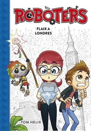 FLAIX A LONDRES (SÈRIE ROBÒTERS 3) | 9788417460600 | HELIX, TOM | Llibres Parcir | Llibreria Parcir | Llibreria online de Manresa | Comprar llibres en català i castellà online