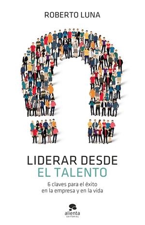 LIDERAR DESDE EL TALENTO | 9788413440835 | LUNA AROCAS, ROBERTO | Llibres Parcir | Librería Parcir | Librería online de Manresa | Comprar libros en catalán y castellano online
