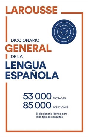 DICCIONARIO GENERAL DE LENGUA ESPAÑOLA | 9788418473081 | LAROUSSE EDITORIAL | Llibres Parcir | Llibreria Parcir | Llibreria online de Manresa | Comprar llibres en català i castellà online