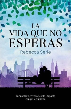 LA VIDA QUE NO ESPERAS | 9788466669351 | SERLE, REBECCA | Llibres Parcir | Llibreria Parcir | Llibreria online de Manresa | Comprar llibres en català i castellà online