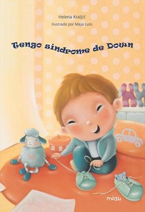 TENGO SÍNDROME DE DOWN | 9788416082728 | KRALJIC, HELENA | Llibres Parcir | Llibreria Parcir | Llibreria online de Manresa | Comprar llibres en català i castellà online
