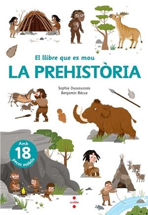EL LLIBRE QUE ES MOU. LA PREHISTÒRIA | 9788466148818 | DUSSAUSSOIS, SOPHIE | Llibres Parcir | Llibreria Parcir | Llibreria online de Manresa | Comprar llibres en català i castellà online