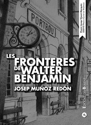 LES FRONTERES DE WALTER BENJAMIN | 9788499042459 | MUÑOZ REDÓN, JOSEP | Llibres Parcir | Llibreria Parcir | Llibreria online de Manresa | Comprar llibres en català i castellà online