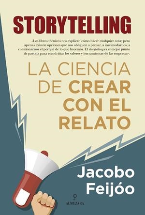 STORYTELLING. LA CIENCIA DE CREAR CON EL RELATO | 9788418709814 | JACOBO FEIJÓO | Llibres Parcir | Librería Parcir | Librería online de Manresa | Comprar libros en catalán y castellano online