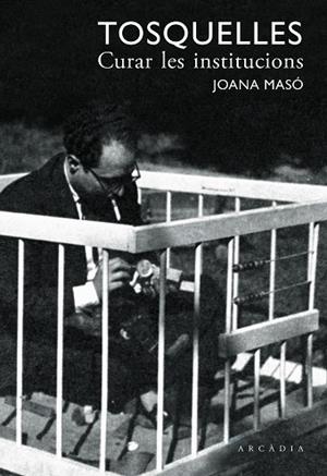 TOSQUELLES. CURAR LES INSTITUCIONS | 9788412273557 | MASÓ ILLAMOLA, JOANA/TOSQUELLES LLAURADÓ, FRANCESC | Llibres Parcir | Llibreria Parcir | Llibreria online de Manresa | Comprar llibres en català i castellà online