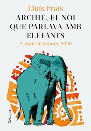ARCHIE, EL NOI QUE PARLAVA AMB ELEFANTS | 9788466427913 | PRATS MARTÍNEZ, LLUÍS | Llibres Parcir | Librería Parcir | Librería online de Manresa | Comprar libros en catalán y castellano online