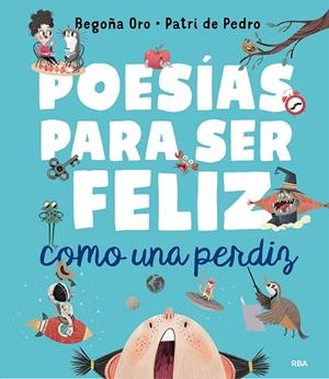 POESÍAS PARA SER FELIZ COMO UNA PERDIZ | 9788427222120 | ORO BEGOÑA | Llibres Parcir | Llibreria Parcir | Llibreria online de Manresa | Comprar llibres en català i castellà online