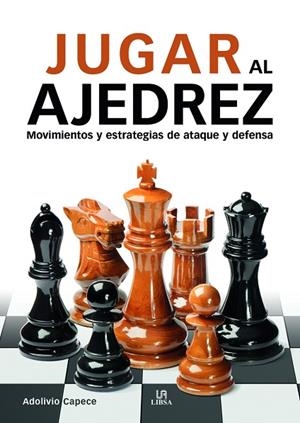 JUGAR AL AJEDREZ | 9788466241045 | CAPECE, ADOLIVIO | Llibres Parcir | Librería Parcir | Librería online de Manresa | Comprar libros en catalán y castellano online