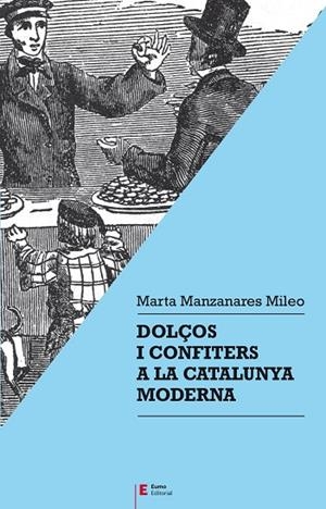 DOLÇOS I CONFITERS A LA CATALUNYA MODERNA | 9788497667357 | MANZANARES MILEO, MARTA | Llibres Parcir | Librería Parcir | Librería online de Manresa | Comprar libros en catalán y castellano online